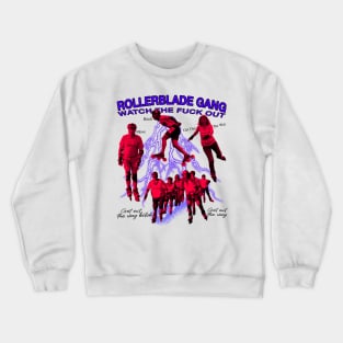 Rollerblade Gang - Move B*tch Get Out Of Our Way Crewneck Sweatshirt